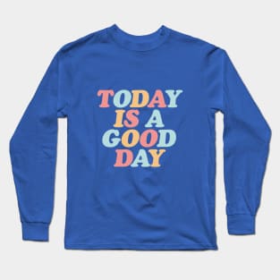Today is a Good Day in Pink Peach Fuzz Blue and Yellow Long Sleeve T-Shirt